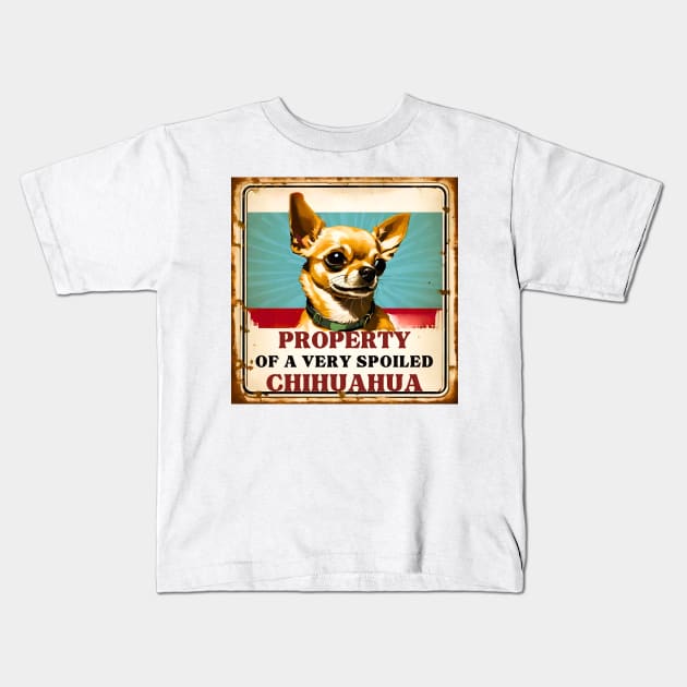 Property of a Very Spoiled Chihuahua Kids T-Shirt by Doodle and Things